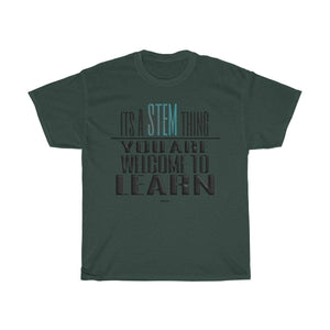 Printify T-Shirt Forest Green / S You Are Welcome to Learn STEM T-Shirt