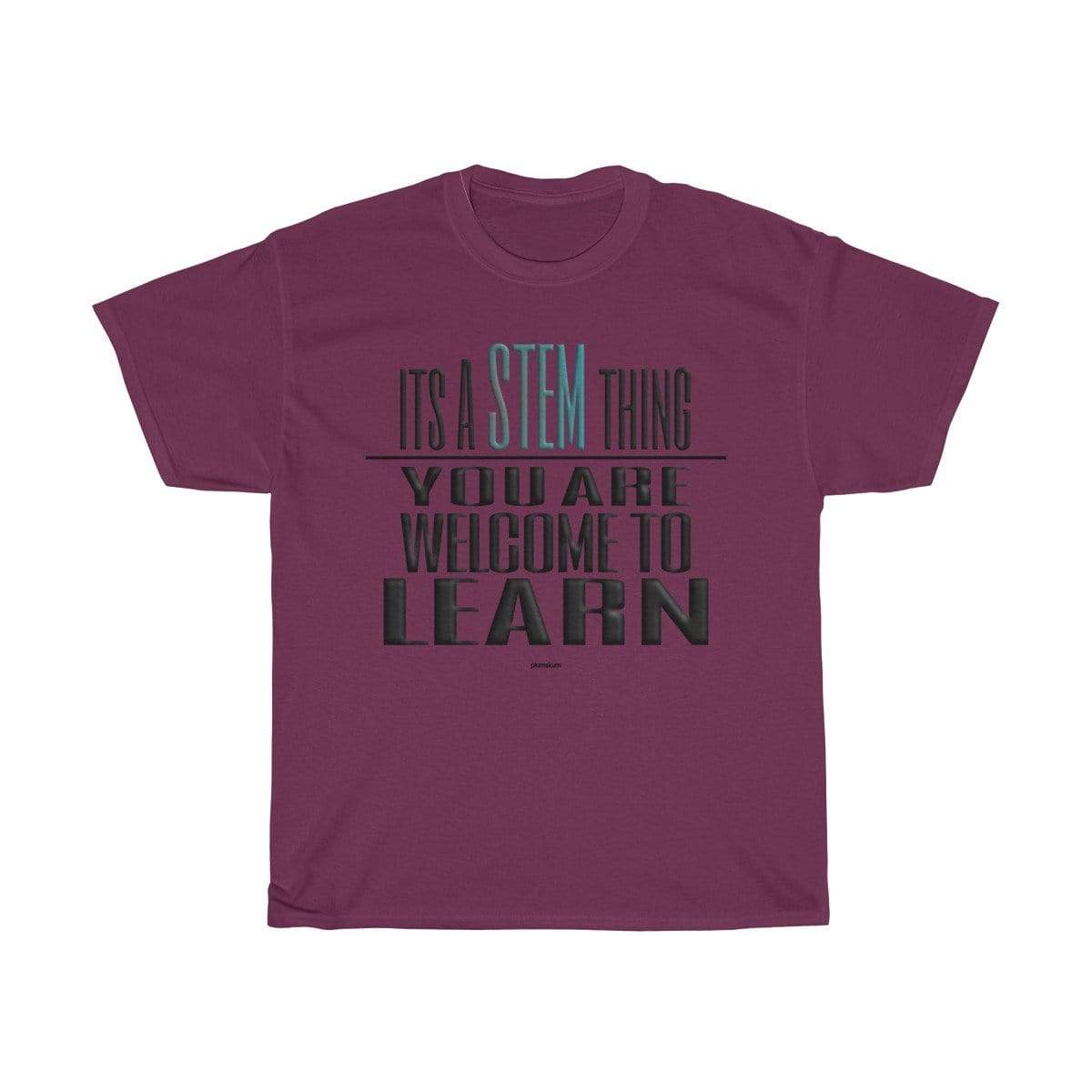 Printify T-Shirt Maroon / S You Are Welcome to Learn STEM T-Shirt