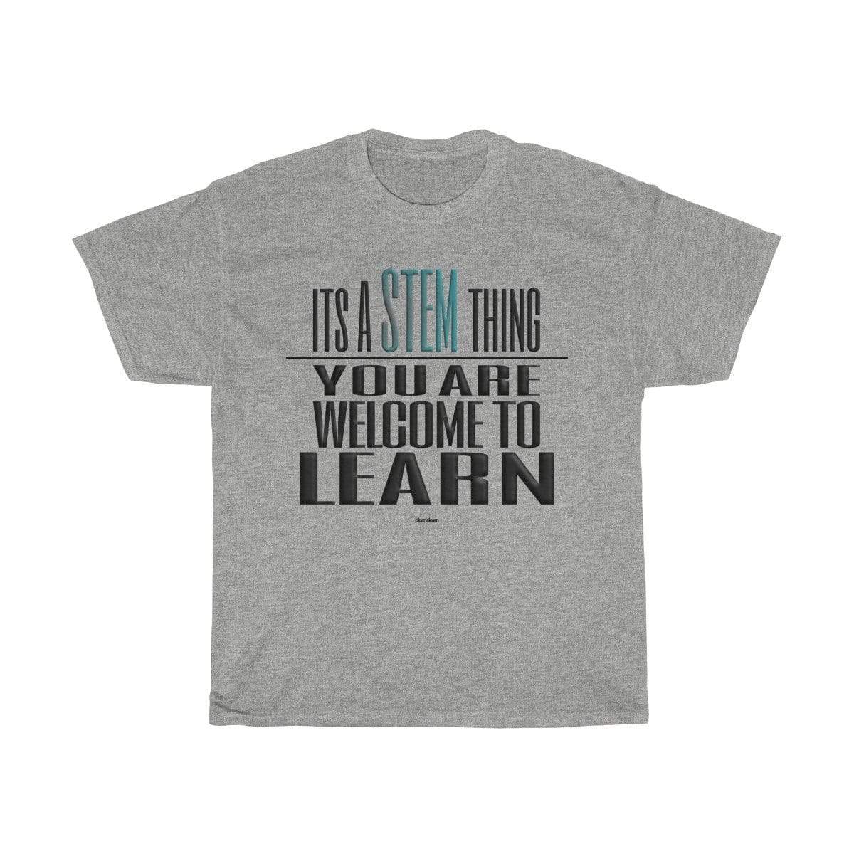 Printify T-Shirt Sport Grey / S You Are Welcome to Learn STEM T-Shirt