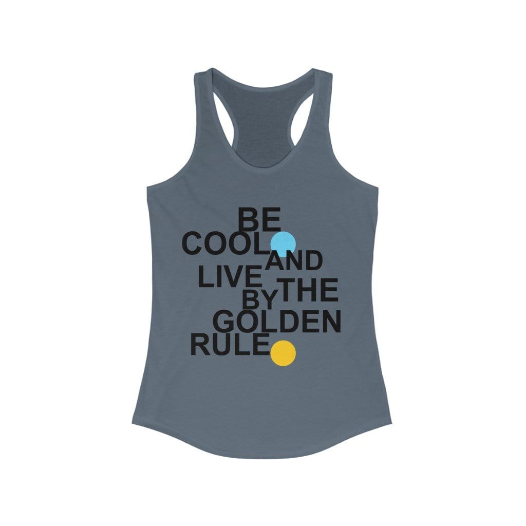 Be Cool | Golden Rule Racerback Tank